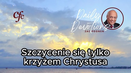 Zac Poonen - Szczycenie się tylko krzyżem Chrystusa
