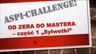 Aspi challenge -OD ZERA DO MASTERA! cz.  1 Sylwetki;)