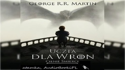 #04. #George#R. #R. #Martin-Piesn lodu i ognia-TOM 4. 2-Uczta dla wron - Siec spiskow#AudiobookPL
