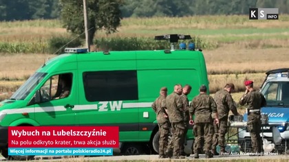 Wybuch na Lubelszczyźnie.  Na polu odkryto krater, trwa akcja służb [KS Info]