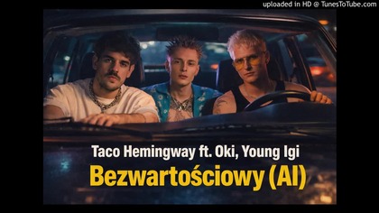 Taco Hemingway ft.  Oki, Young Igi - Bezwartościowy (AI)