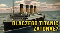 Dlaczego Titanic zatonął?