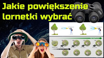 Jakie wybrać powiększenie w Lornetce