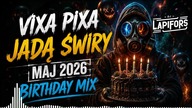 VIXA PIXA JADĄ ŚWIRY #65 ! ⛔ MAJ 2026 - BIRTHDAY MIX ❤ DJ Lapifors [ BASS BOOSTED ]