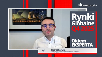 Hossa tylko dla wybranych? Podsumowanie IV kwartału 2025 z Piotrem Żółkiewiczem  Okiem EKSPERTA