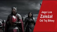 Jego Los Zależał Od Tej Bitwy