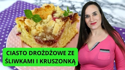 ŁATWE CIASTO DROŻDŻOWE ZE ŚLIWKAMI!
