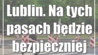 Lublin.  Na tych pasach będzie bezpieczniej