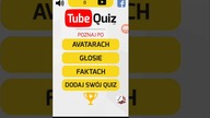 TUBE QUIZZZZZZ I ALEX NIC NIE WIEEEEeeeeer