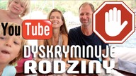 YOUTUBE Dyskryminuje Rodziny.  Polityka vs.  Kasa