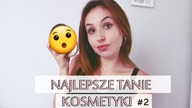 TANIE KOSMETYKI WARTE POLECENIA #2