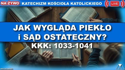 JAK WYGLĄDA PIEKŁOi SĄD OSTATECZNY? /SensacjeKatechizmuKK/