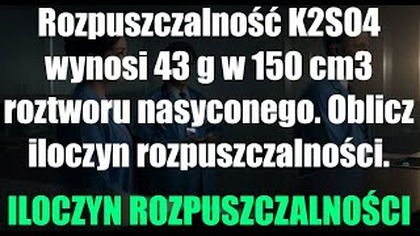 ILOCZYN ROZPUSZCZALNOŚCI, ROZPUSZCZALNOŚĆ | ROZTWORY | CHEMIA
