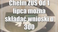 #Chełm: ZUS: Od 1 lipca można składać wnioski o 300+
