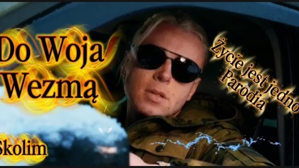 Do Woja Wezmą (PARODIA Życie jest jedno Skolim)