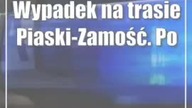 Wypadek na trasie Piaski-Zamość.  Policja kieruje objazdy