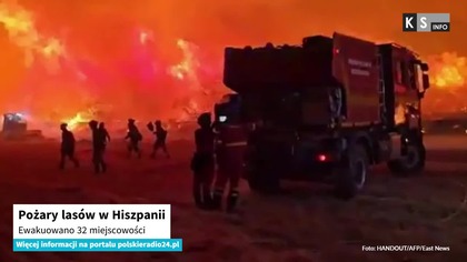 Pożary lasów w Hiszpanii.  Ewakuowano 32 miejscowości [KS Info]