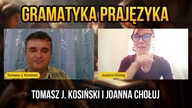 [R1] Gramatyka Prajęzyka - Joanna Chołuj i Tomasz J.  Kosiński (Rozmowy na dwie głowy)