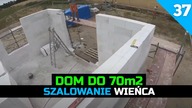 Odcinek 37.  Budowa domu do 70m2.  Szalowanie wieńca.  Przykręcanie desek.