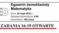 EGZAMIN Ósmoklasisty CKE 2022 MAJ matematyka ZADANIA OTWARTE 16-19