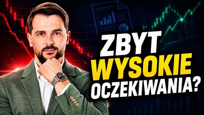 OGROMNE OCZEKIWANIA! Czy spółki dowiozą wyniki?