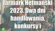 Jarmark Hetmański 2023.  Dwa dni handlowania, konkursy i koncerty.  Program