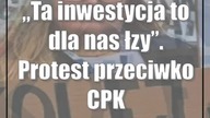 Ta inwestycja to dla nas łzy.  Protest przeciwko CPK