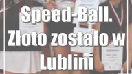 Speed-Ball.  Złoto zostało w Lublinie