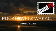 POCZTÓWKI Z WAKACJI Lipiec / Bałtyk / Rozkminy i Timelapsy (BaldTV)