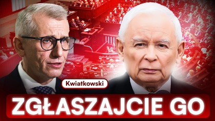 KWIATKOWSKI SKŁADA OBIETNICĘ.  KACZYŃSKI BĘDZIE WŚCIEKŁY: ZGŁASZAJCIE GO