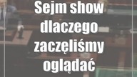 Sejm show: dlaczego zaczęliśmy oglądać transmisje z obrad