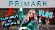 VLOG- NAJWIEKSZY PRIMARK NA SWIECIE + HAUL