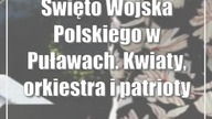 Święto Wojska Polskiego w Puławach.  Kwiaty, orkiestra i patriotyczny koncert [zdjęcia]