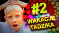 Wakacje Tadzika #2