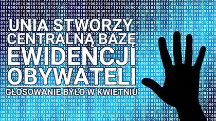 Parlement Europejski przegłosował centralną ewidencję Europejczyk&oacute;w!