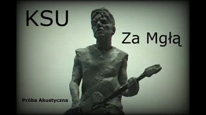 KSU - Za Mgłą [Próba Akustyczna]