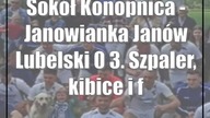 Sokół Konopnica - Janowianka Janów Lubelski 0:3.  Szpaler, kibice i fantastyczna atmosfera
