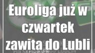 Euroliga już w czwartek zawita do Lublina!