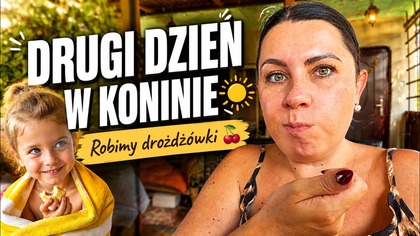 DRUGI DZIEŃ W KONINIE, ROBIMY DROŻDŻÓWKI!