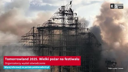 Tomorrowland 2025.  Wielki pożar na festiwalu.  Organizatorzy wydali oświadczenie [KS Info]