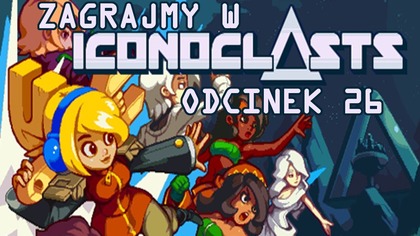 Zagrajmy w Iconoclasts (Napisy PL) - Odcinek 26 - Koncern Jeden