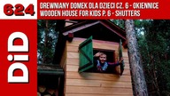 624. Drewniany domek dla dzieci czy. 6 - okiennice