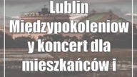 Lublin: Międzypokoleniowy koncert dla mieszkańców i mieszkanek Lublina