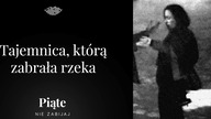 Tajemnica, którą zabrała rzeka.  Ewa Tylman - 5NZ #90