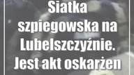 Siatka szpiegowska na Lubelszczyźnie.  Jest akt oskarżenia