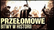 10 NAJBARDZIEJ PRZEŁOMOWYCH BITEW