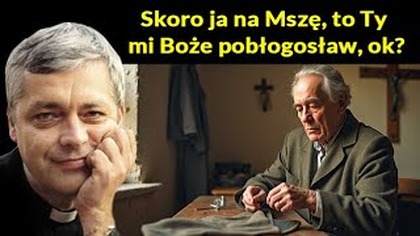 Skoro ja na Mszę, to Ty mi, Boże, pobłogosław, ok? #pawlukiewicz