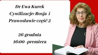Dr Ewa Kurek - Cywilizacje: Rosja i Prawosławie część 2