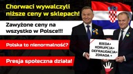 Chorwaci wywalczyli niższe ceny! Zawyżone ceny w Polsce! Polska to Nienormalność? Presja działa!