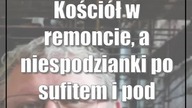 Kościół w remoncie, a niespodzianki po sufitem i pod posadzką